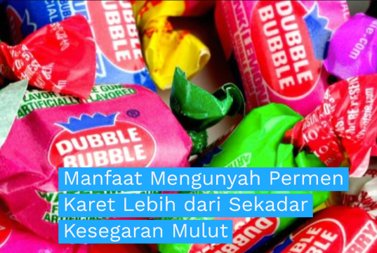 Manfaat Mengunyah Permen Karet Lebih dari Sekadar Kesegaran Mulut