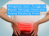 Mengatasi Nyeri Punggung Bawah Menjaga Kesehatan Tulang Belakang Anda