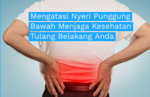 Mengatasi Nyeri Punggung Bawah Menjaga Kesehatan Tulang Belakang Anda